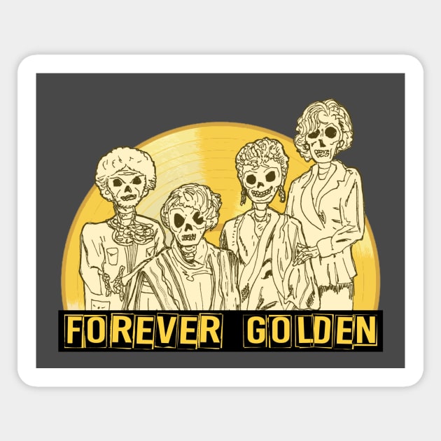 Forever Golden - a Golden Girls themed shirt Sticker by Pocket Thoughts